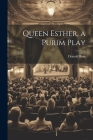 Queen Esther, a Purim Play By Donald Bain Cover Image