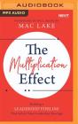 The Multiplication Effect: Building a Leadership Pipeline That Solves Your Leadership Shortage By Mac Lake, Will Mancini (Foreword by), Tom Parks (Read by) Cover Image