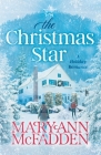 The Christmas Star: Come home to a heartwarming story of family secrets, second chances, and finding love when you least expect it. By Maryann McFadden Cover Image