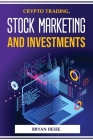 Crypto Trading, Stock Marketing and Investments By Bryan Hesse Cover Image