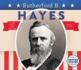 Rutherford B. Hayes By Breann Rumsch Cover Image