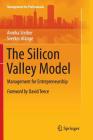 The Silicon Valley Model: Management for Entrepreneurship (Management for Professionals) By Annika Steiber, Sverker Alänge Cover Image