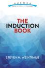 The Induction Book (Aurora: Dover Modern Math Originals) By Steven H. Weintraub Cover Image