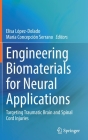 Engineering Biomaterials for Neural Applications: Targeting Traumatic Brain and Spinal Cord Injuries By Elisa López-Dolado (Editor), María Concepción Serrano (Editor) Cover Image