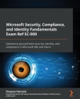 Microsoft Security, Compliance, and Identity Fundamentals Exam Ref SC-900: Familiarize yourself with security, identity, and compliance in Microsoft 3 Cover Image