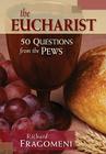 The Eucharist (50 Questions from the Pews) By Richard Fragomeni Cover Image