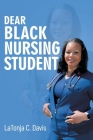 Dear Black Nursing Student By Latonja C. Davis Cover Image