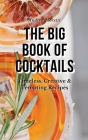 The Big Book of Cocktails: Timeless, Creative & Tempting Recipes Cover Image