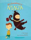 My Grandma's a Ninja By Todd Tarpley, Danny Chatzikonstantinou (Illustrator) Cover Image