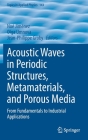 Acoustic Waves in Periodic Structures, Metamaterials, and Porous Media: From Fundamentals to Industrial Applications (Topics in Applied Physics #143) Cover Image