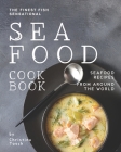The Finest Fish Sensational Seafood Cookbook: Seafood Recipes from Around the World Cover Image