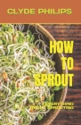 How to Sprout: Everything about Sprouting Cover Image
