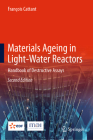 Materials Ageing in Light-Water Reactors: Handbook of Destructive Assays By François Cattant Cover Image