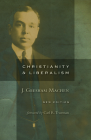 Christianity and Liberalism By J. Gresham Machen, Carl Trueman (Foreword by) Cover Image