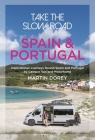 Take the Slow Road: Spain and Portugal: Inspirational Journeys Round Spain and Portugal by Camper Van and Motorhome By Martin Dorey Cover Image