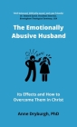 The Emotionally Abusive Husband: Its Effects and How to Overcome Them in Christ By Anne Dryburgh Cover Image