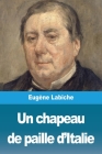 Un chapeau de paille d'Italie By Eugène Labiche Cover Image