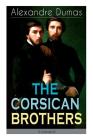 THE CORSICAN BROTHERS (Unabridged): Historical Novel - The Story of Family Bond, Love and Loyalty Cover Image