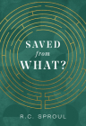 Saved from What? By R. C. Sproul Cover Image