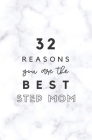 32 Reasons You Are The Best Step Mom: Fill In Prompted Marble Memory Book By Calpine Memory Books Cover Image