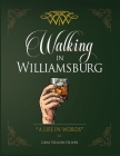 Walking in Williamsburg: A Life in Words By Gray Oliver Cover Image