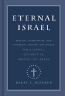 Eternal Israel: Biblical, Theological, and Historical Studies that Uphold the Eternal, Distinctive Destiny of Israel By Barry E. Horner Cover Image