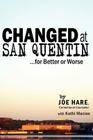 Changed at San Quentin...for Better or Worse By Joe Hare Cover Image