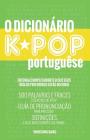 O Dicionario Kpop: 500 Palavras E Frases Essenciais Do Kpop, Dramas Coreanos, Filmes E TV Shows Cover Image
