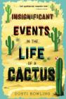 Insignificant Events in the Life of a Cactus: Volume 1 By Dusti Bowling Cover Image