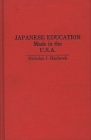 Japanese Education: Made in the U.S.A. By Nicholas J. Haiducek Cover Image