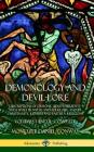 Demonology and Devil-lore: Descriptions of Demonic Beasts, Serpents and Devils in Myths and Folklore, and in Christianity, Judaism and Eastern Re By Moncure Daniel Conway Cover Image