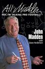 All Madden: Hey, I'm Talking Pro Football! By John Madden, Dave Anderson (With) Cover Image
