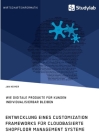 Entwicklung eines Customization Frameworks für cloudbasierte Shopfloor Management Systeme. Wie digitale Produkte für Kunden individualisierbar bleiben By Jan Heimer Cover Image