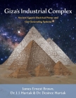 Giza's Industrial Complex: Ancient Egypt's Electrical Power and Gas Generating Systems By James Ernest Brown, Drs. J.J. & Desiree Hurtak Cover Image