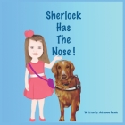 Sherlock Has The Nose! By Adrienne Reade, Mandy Morreale (Illustrator), Brandy Roy (Illustrator) Cover Image