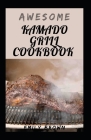 Awesome Kamado Grill Cookbook By Emily Brown Cover Image
