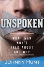 Unspoken: What Men Won't Talk about and Why Cover Image
