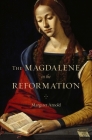 The Magdalene in the Reformation By Margaret Arnold Cover Image