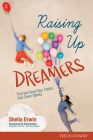 Raising Up Dreamers: Find and Grow Your Child's God-Given Talents By Shelia Erwin Cover Image