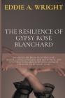 The Resilience of Gypsy Rose Blanchard: Breaking Free from Deception and Manipulation, Unveiling Her Net Worth, and Conversations about Her Journey fr By Eddie A. Wright Cover Image