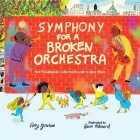 Symphony for a Broken Orchestra: How Philadelphia Collected Sounds to Save Music By Amy Ignatow, Gwen Millward (Contribution by), Robert Blackson (Read by) Cover Image