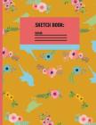Sketchbook: Birds & Flowers Floral Sketch paper to draw, and sketch in 120 pages (8.5x11 Inch). By Creative Line Publishing Cover Image