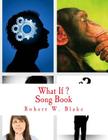What If: Song Book By Robert W. Blake Cover Image