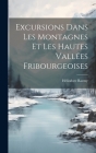 Excursions Dans Les Montagnes Et Les Hautes Vallées Fribourgeoises By Héliodore Raemy Cover Image