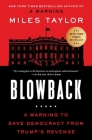 Blowback: A Warning to Save Democracy from the Next Trump By Miles Taylor Cover Image