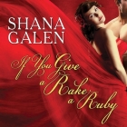 If You Give a Rake a Ruby Lib/E By Shana Galen, Lucy Rivers (Read by) Cover Image