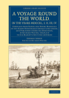 A Voyage Round the World, in the Years MDCCXL, I, II, III, IV: Compiled from Papers and Other Materials of the Right Honourable George Lord Anson, and (Cambridge Library Collection - Maritime Exploration) By George Anson, Richard Walter (Editor) Cover Image