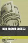 Bob Brown Codes3 By Adolph Barr Cover Image