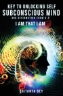 Key to Unlocking Self Subconscious Mind: 406 Affirmation from A-Z Cover Image