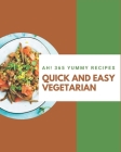 Ah! 365 Yummy Quick and Easy Vegetarian Recipes: Yummy Quick and Easy Vegetarian Cookbook - Your Best Friend Forever By Emily Cheatham Cover Image